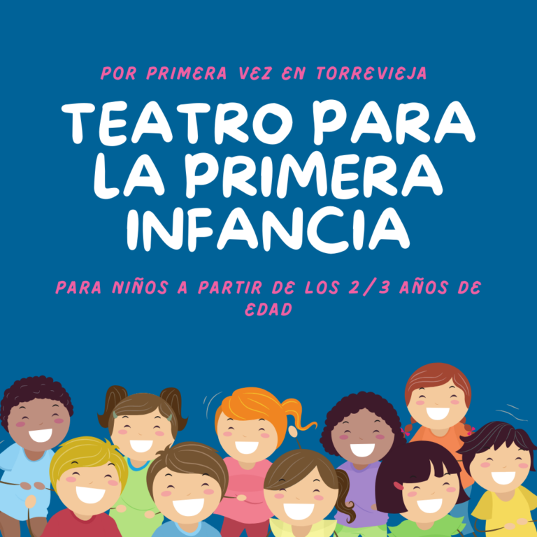 POR PRIMERA VEZ EN TORREVIEJA SE VA A REPRESENTAR “TEATRO PARA LA PRIMERA INFANCIA”, PARA NIÑOS A PARTIR DE LOS 2/3 AÑOS DE EDAD