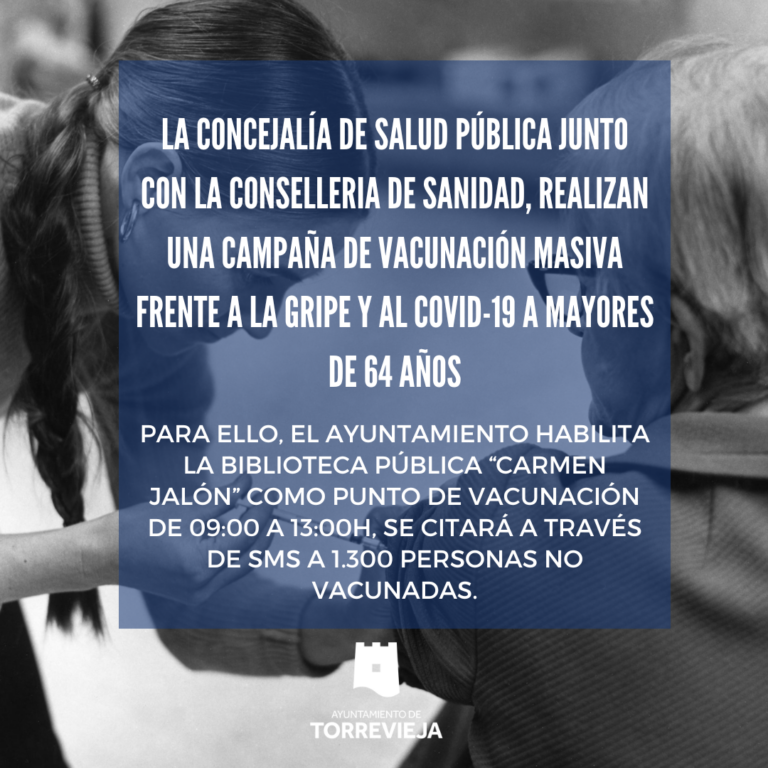 LA CONCEJALÍA DE SALUD PÚBLICA JUNTO CON LA CONSELLERIA DE SANIDAD, REALIZAN UNA CAMPAÑA DE VACUNACIÓN MASIVA FRENTE A LA GRIPE Y AL COVID-19 A MAYORES DE 64 AÑOS