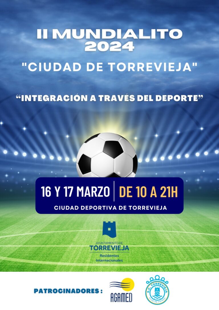 EL II MUNDIALITO DE FÚTBOL “CIUDAD DE TORREVIEJA”, BAJO EL LEMA INTEGRACIÓN A TRAVÉS DEL DEPORTE, SE CELEBRARÁ EL 16 Y 17 DE MARZO EN LA CIUDAD DEPORTIVA