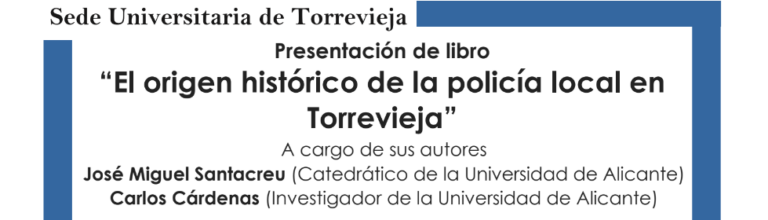 EL PRÓXIMO SÁBADO, 29 DE JUNIO, SE PRESENTA EL LIBRO “EL ORIGEN HISTÓRICO DE LA POLICÍA LOCAL EN TORREVIEJA”
