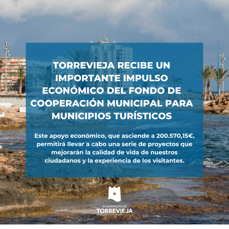 TORREVIEJA RECIBE UN IMPORTANTE IMPULSO ECONÓMICO DEL FONDO DE COOPERACIÓN MUNICIPAL PARA MUNICIPIOS TURÍSTICOS
